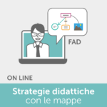 FAD - Strategie didattiche con le mappe: dallo studente alla classe