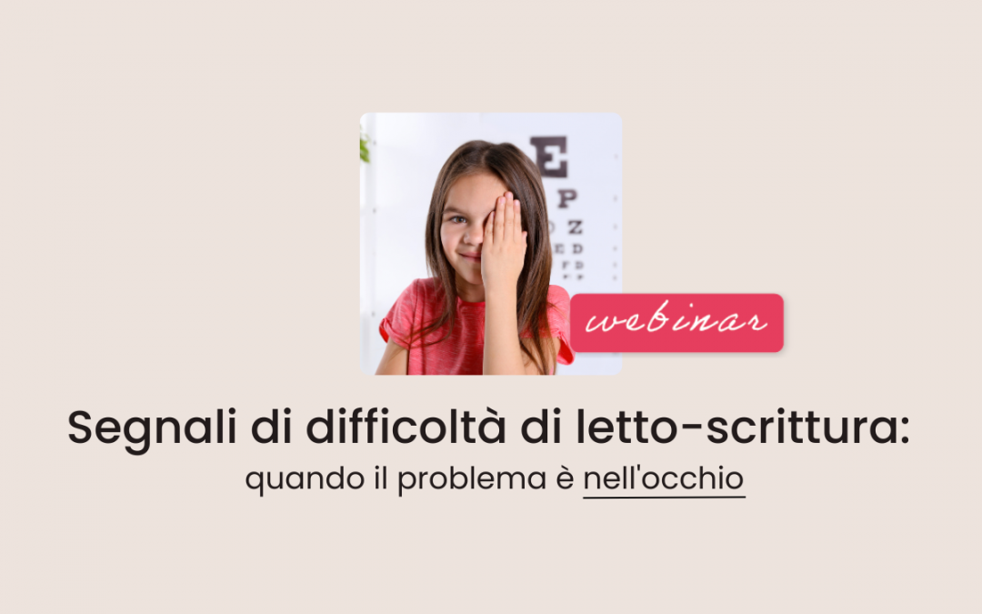 Clinici, Famiglie » Segnali di difficoltà di letto-scrittura: quando il problema è nell’occhio