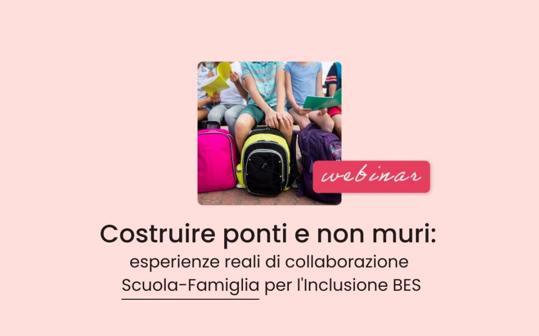 Famiglie, Scuola » Costruire ponti e non muri: esperienze reali di collaborazione Scuola-Famiglia per l’Inclusione BES