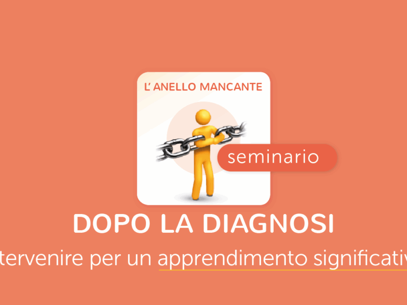 Seminario l'Anello Mancante - dopo la diagnosi DSA