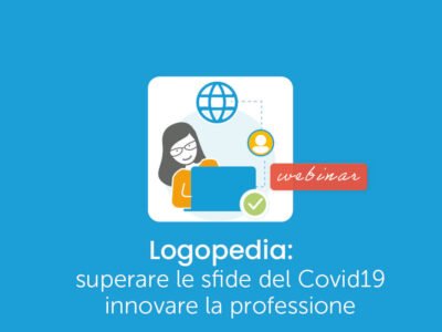 Logopedia: superare le sfide del Covid19 per innovare la professione