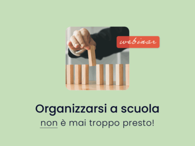 Organizzarsi a scuola non è mai troppo presto